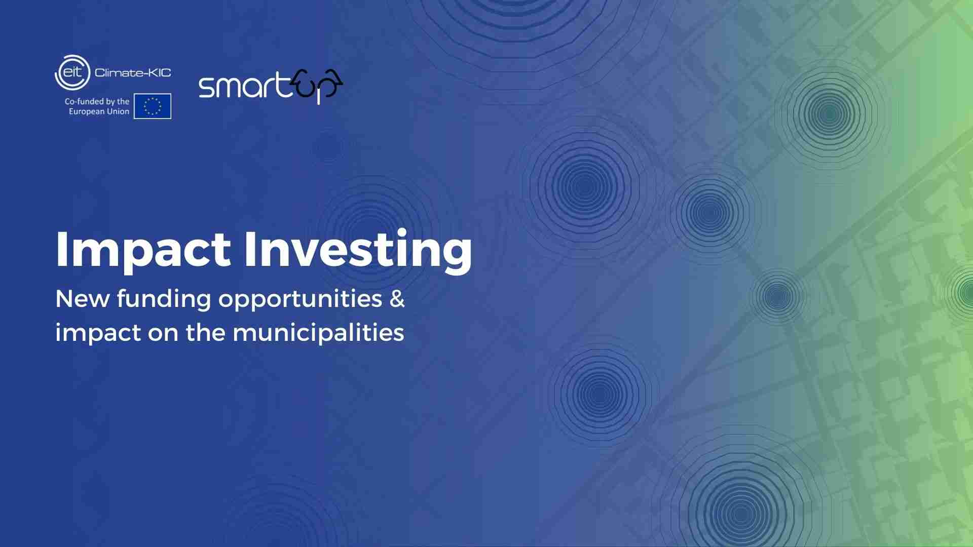 Copy of Impact Investing - New funding opportunities & impact on the municipalities