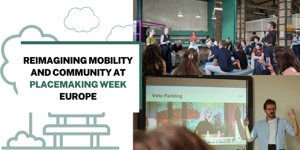 Reimagining Mobility and Community at Placemaking Week Europe